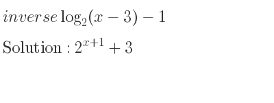 The inverse of log_{2}(x-3)-1 is 2^{x+1}+3